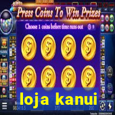 loja kanui